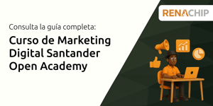Curso de Marketing Digital Santander Open Academy: Tu Guía Completa